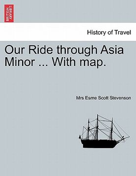 portada our ride through asia minor ... with map. (en Inglés)
