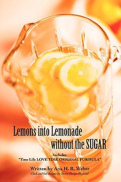 portada lemons into lemonade without the sugar: includes "time life love time original formula" (en Inglés)