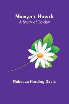 portada Margret Howth: A Story of To-day (en Inglés)