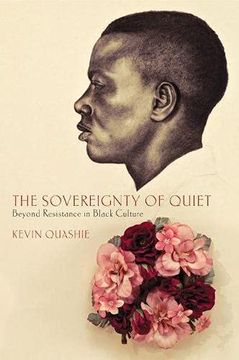 portada The Sovereignty of Quiet: Beyond Resistance in Black Culture (en Inglés)