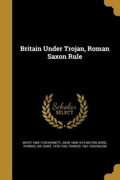 portada Britain Under Trojan, Roman Saxon Rule (en Inglés)
