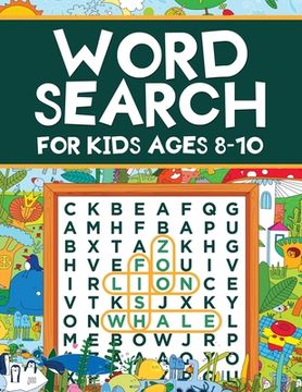 portada Word Search for Kids Ages 8-10: Word Search Puzzles: Learn New Vocabulary, Use your Logic and Find the Hidden Words in Fun Word Search Puzzles! Activi (en Inglés)