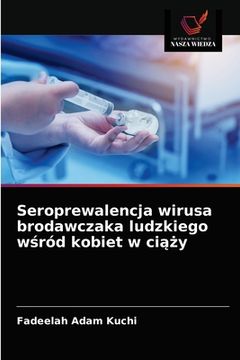 portada Seroprewalencja wirusa brodawczaka ludzkiego wśród kobiet w ciąży (en Polaco)