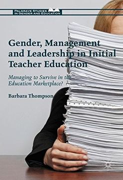 portada Gender, Management and Leadership in Initial Teacher Education: Managing to Survive in the Education Marketplace? (Palgrave Studies in Gender and Education)