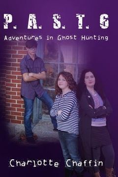 portada P.A.S.T. 6 Adventures in Ghost Hunting: The Adventure Begins (in English)