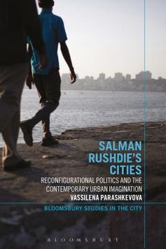 portada Salman Rushdie's Cities: Reconfigurational Politics and the Contemporary Urban Imagination