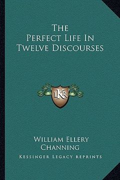 portada the perfect life in twelve discourses (in English)