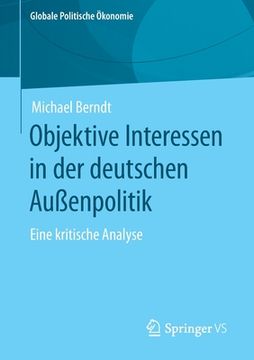 portada Objektive Interessen in Der Deutschen Außenpolitik: Eine Kritische Analyse (in German)