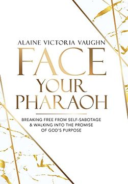 portada Face Your Pharaoh: Breaking Free From Self-Sabotage & Walking Into the Promise of God'S Purpose (en Inglés)