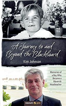 portada A Journey to and Beyond the Blackboard: Memories of a boy who Became a Maverick Headteacher (in English)
