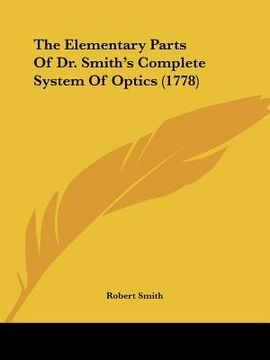 portada the elementary parts of dr. smith's complete system of optics (1778) (en Inglés)