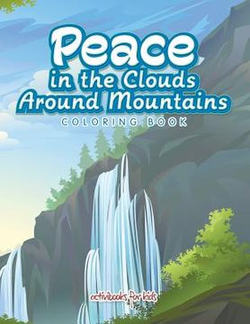 portada Peace in the Clouds Around Mountains Coloring Book