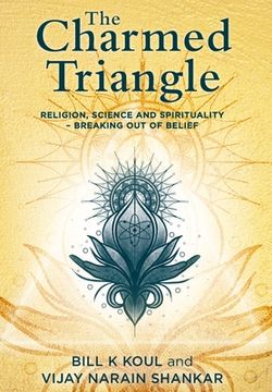 portada The Charmed Triangle: Religion, Science and Spirituality - Breaking Out of Belief (in English)