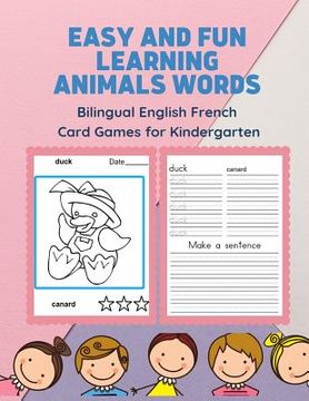 portada Easy and Fun Learning Animals Words Bilingual English French Card Games for Kindergarten: Practice reading, tracing, writing and coloring picture book (en Inglés)