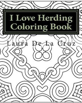 portada I Love Herding Coloring Book: A coloring book for all the crazy, fun-loving herding peeps so they have something to do while hanging out at a herdin