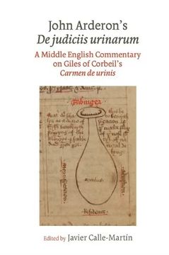 portada John Arderon's de Judiciis Urinarum: A Middle English Commentary on Giles of Corbeil's Carmen de Urinis in Glasgow University Library, MS Hunter 328 a (en Inglés)