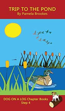portada Trip to the Pond Chapter Book: (Step 4) Sound out Books (Systematic Decodable) Help Developing Readers, Including Those With Dyslexia, Learn to Read With Phonics (Dog on a log Chapter Books) (en Inglés)