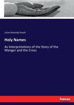 portada Holy Names: As Interpretations of the Story of the Manger and the Cross (in English)