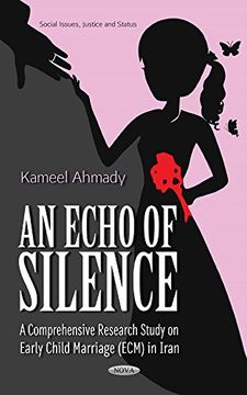 portada An Echo of Silence: A Comprehensive Research Study on Early Child Marriage (Ecm) in Iran (Social Issues, Justice and Status) (in English)
