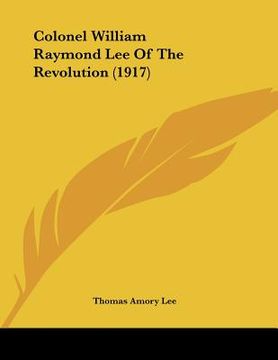 portada colonel william raymond lee of the revolution (1917) (in English)