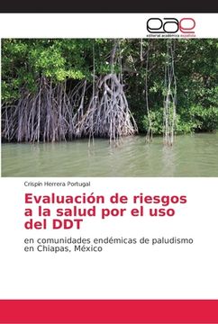 portada Evaluación de Riesgos a la Salud por el uso del Ddt: En Comunidades Endémicas de Paludismo en Chiapas, México (in Spanish)