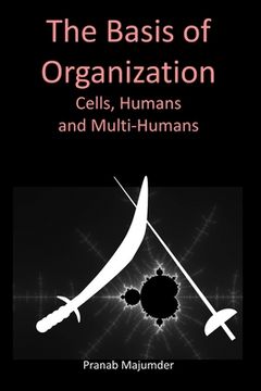 portada The Basis of Organization: Cells, Humans and Multi-Humans (en Inglés)