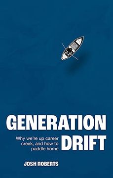 portada Generation Drift: Why We'Re up Career Creek and how to Paddle Home (in English)