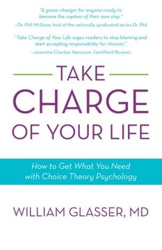 portada Take Charge of Your Life: How to Get What You Need with Choice-Theory Psychology