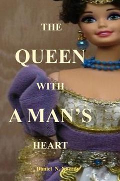 portada The Queen with a Man's Heart: The Queen Who Fought War Even More Than a Man (en Inglés)