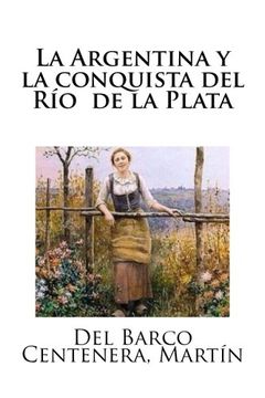 portada La Argentina y la Conquista del río de la Plata