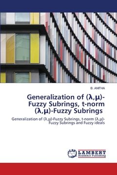 portada Generalization of (λ,μ)-Fuzzy Subrings, t-norm (λ,μ)-Fuzzy Subrings (en Inglés)