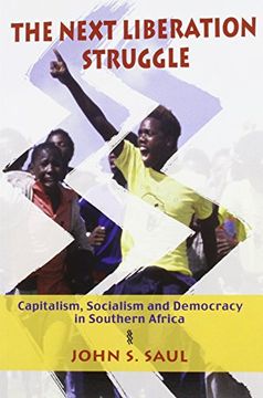 portada The Next Liberation Struggle: Capitalism, Socialism and Democracy in Southern Africa 