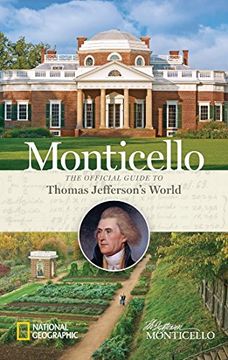 portada Monticello: The Official Guide to Thomas Jefferson's World (en Inglés)