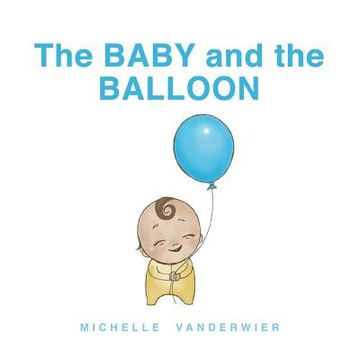 portada The Baby and the Balloon: A First Words Book (en Inglés)