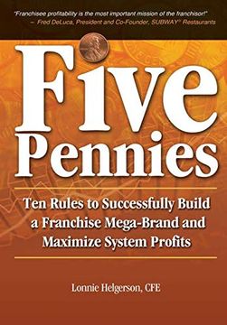 portada Five Pennies: Ten Rules to Successfully Build a Franchise Mega-Brand and Maximize System Profits (en Inglés)