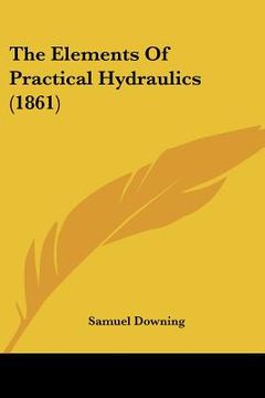 portada the elements of practical hydraulics (1861) (en Inglés)