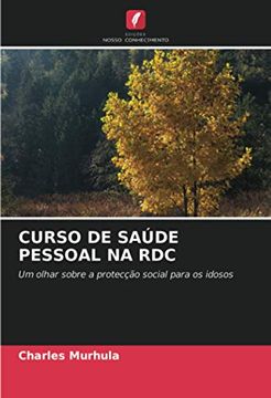 portada Curso de Saúde Pessoal na Rdc: Um Olhar Sobre a Protecção Social Para os Idosos (en Portugués)