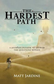 portada The Hardest Path: A Journey Outside to Answer the Questions Within (in English)