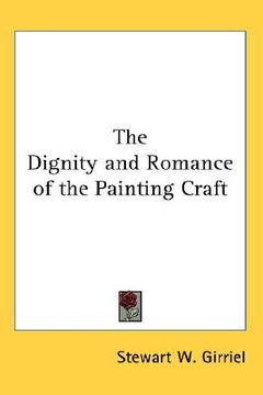 portada the dignity and romance of the painting craft (en Inglés)