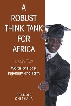 portada A Robust Think Tank for Africa: Words of Hope, Ingenuity and Faith (en Inglés)