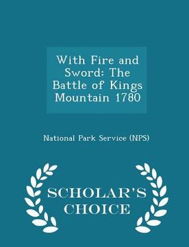 portada With Fire and Sword: The Battle of Kings Mountain 1780 - Scholar's Choice Edition