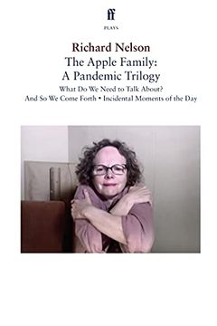 portada The Apple Family: A Pandemic Trilogy: What do we Need to Talk About? And so we Come Forth; Incidental Moments of the day 