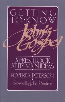 portada Getting to Know John's Gospel: A Fresh Look at Its Main Ideas (in English)