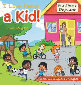 portada I Love Being a Kid!: I Love Being Me (in English)