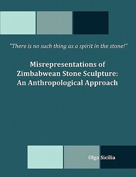 portada there is no such thing as a spirit in the stone! misrepresentations of zimbabwean stone sculpture: an anthropological approach (in English)