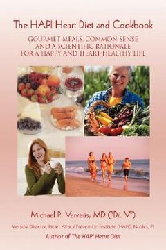 portada the hapi heart diet and cookbook: gourmet meals, common sense and a scientific rationale for a happy and heart-healthy life (en Inglés)