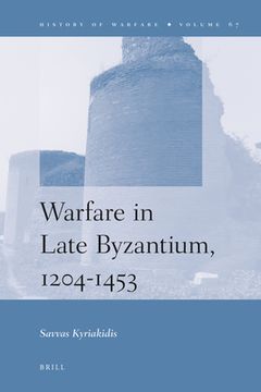 Warfare in Late Byzantium, 1204-1453 (en Inglés)