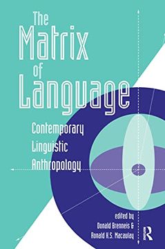 portada The Matrix of Language: Contemporary Linguistic Anthropology 