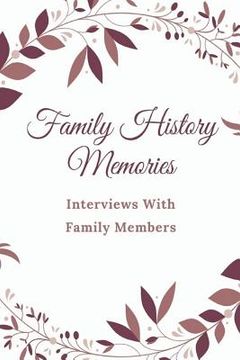 portada Family History Memories: Interview with Family Members (en Inglés)
