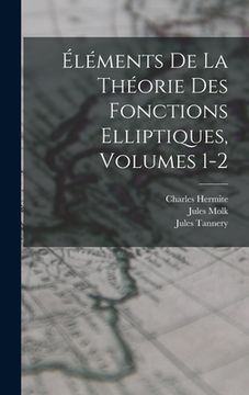portada Éléments De La Théorie Des Fonctions Elliptiques, Volumes 1-2 (en Francés)